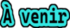 à venir